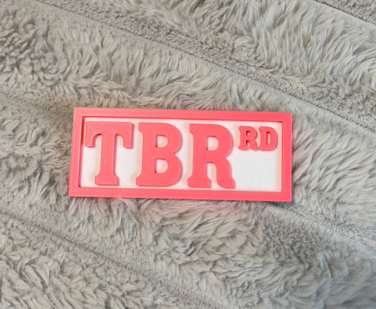 “TBR” 3D Printed Shelf Sign